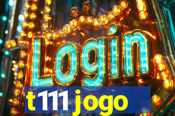 t111 jogo